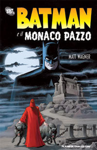 LB- BATMAN E IL MONACO PAZZO CARTONATO -- PLANETA DeAGOSTINI --- 2007 - C - VBX