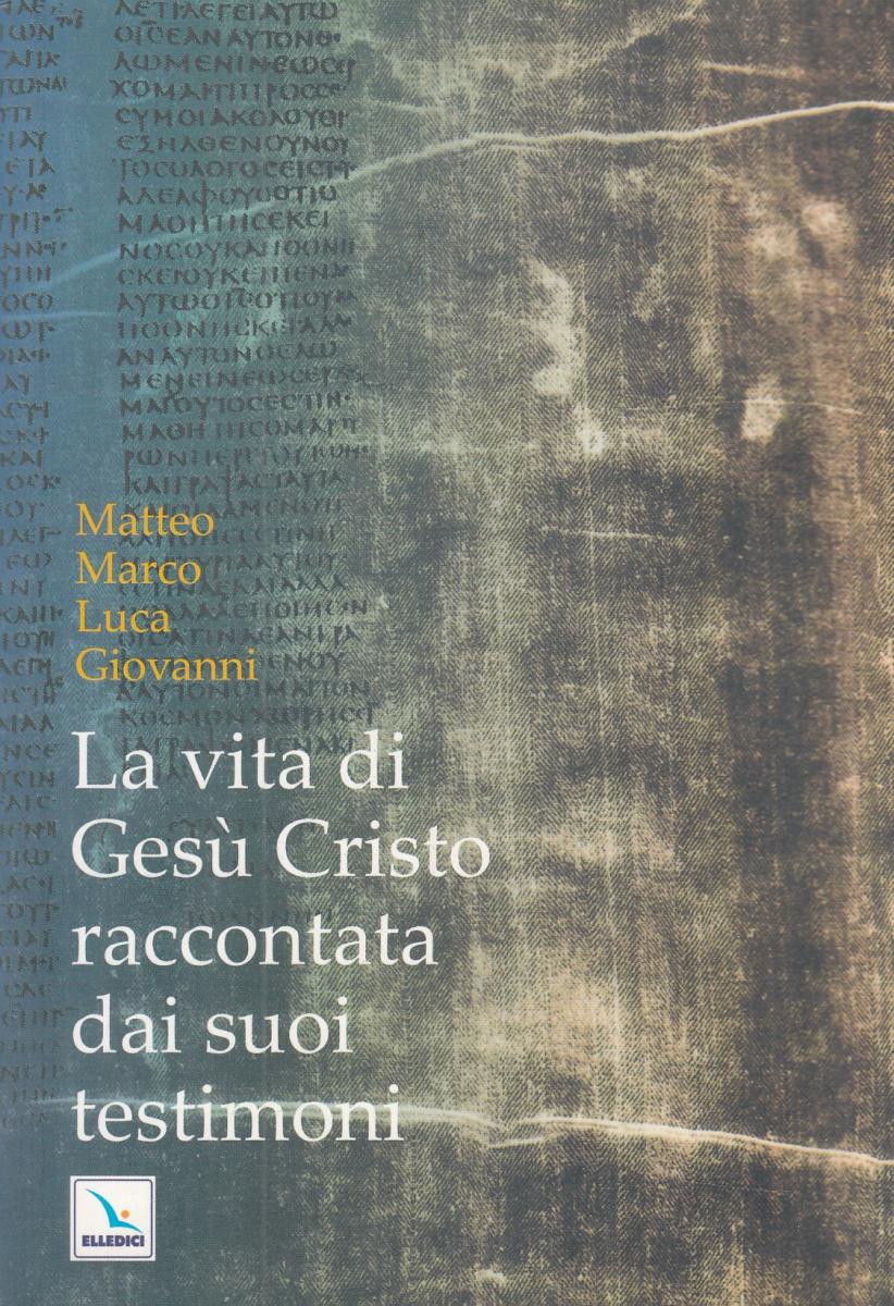 LN2- LA VITA DI GESU' CRISTO RACCONTATA DAI SUOI TESTIMONI- MARCO MATTEO- JXS106