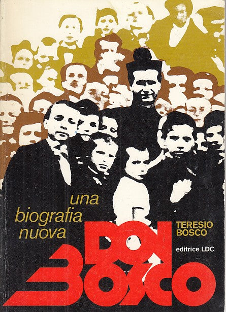 LS- DON BOSCO UNA NUOVA BIOGRAFIA - TERESIO BOSCO - LDC --- 1981 - B - YDS565