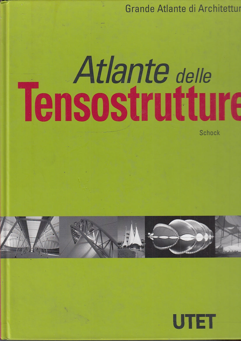 LZ- ATLANTE DELLE TENSOSTRUTTURE - SCHOCK - UTET --- 2001 - C - YFS522