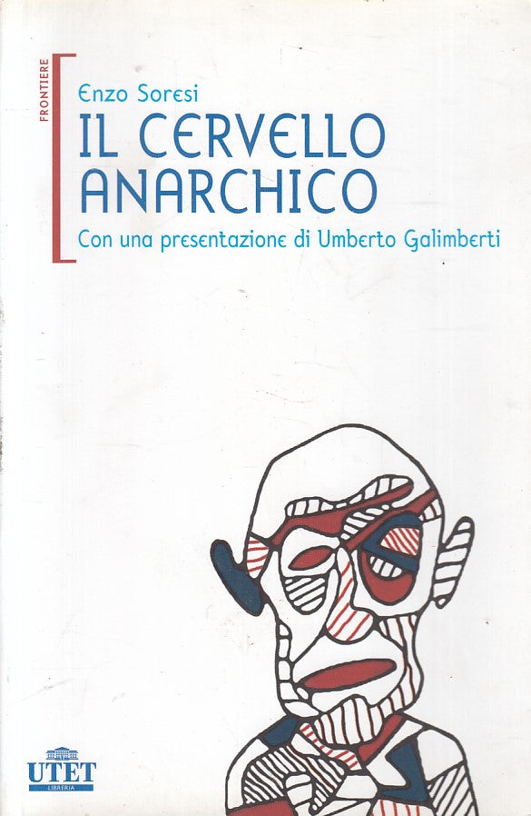 LZ- IL CERVELLO ANARCHICO - ENZO SORESI - UTET --- 2005- B- YFS425