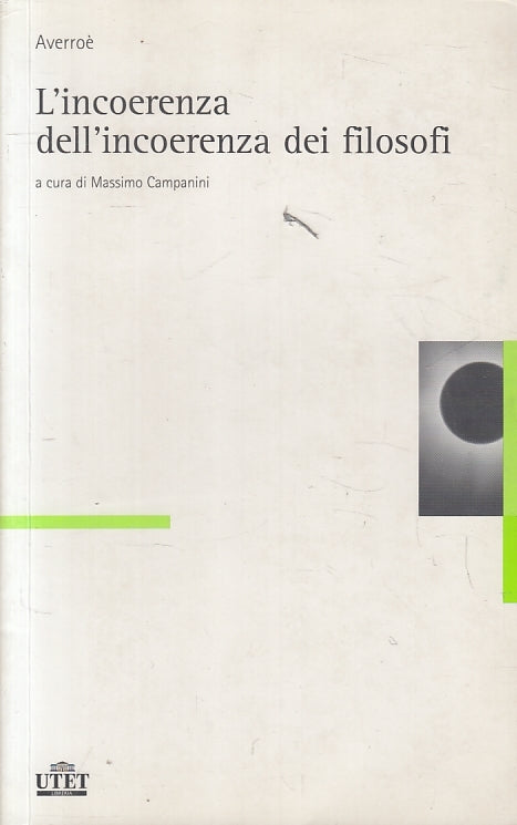 LS- L'INCOERENZA DELL'INCOERENZA DEI FILOSOFI - AVERROE'- UTET--- 2006- B- ZFS83
