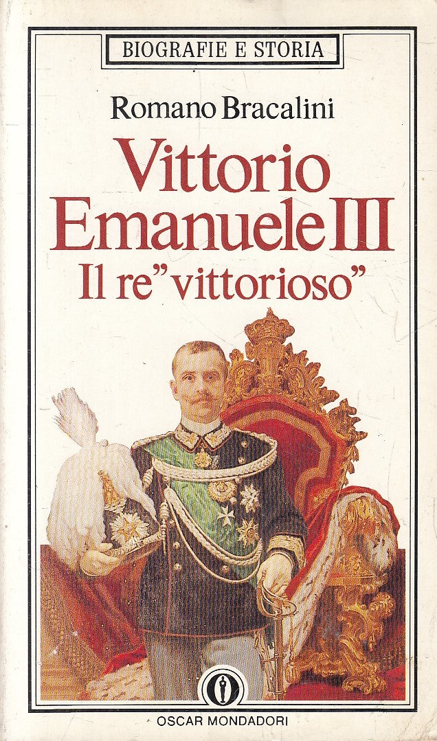 LS- VITTORIO EMANUELE III RE VITTORIOSO- BRACALINI- MONDADORI- OSCAR- 1987-B-XFS