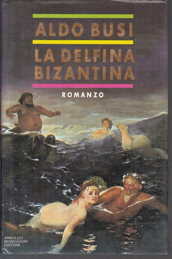LN2- LA DELFINA BIZANTINA - ALDO BUSI - MONDADORI ---- CS - JXS18