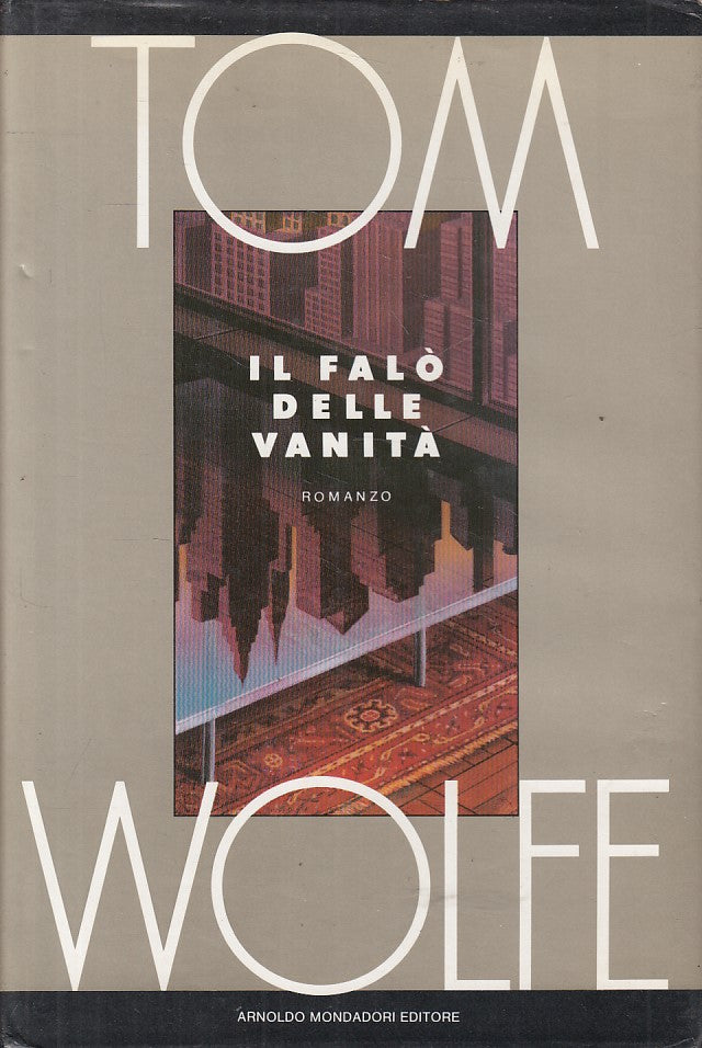 LN- IL FALO' DELLE VANITA' - TOM WOLFE - MONDADORI -- 1a ED.- 1988 - CS - YFS276