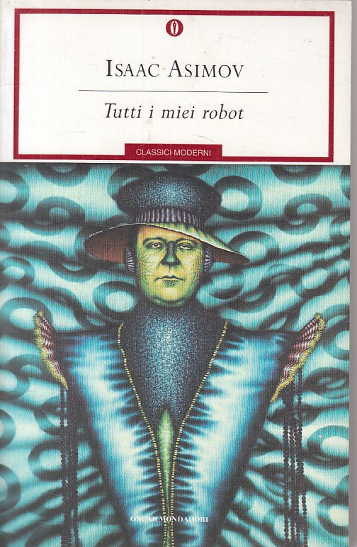 LN- TUTTI I MIEI ROBOT - ASIMOV- MONDADORI- CLASSICI MODERNI-- 2004 - B - ZFS236