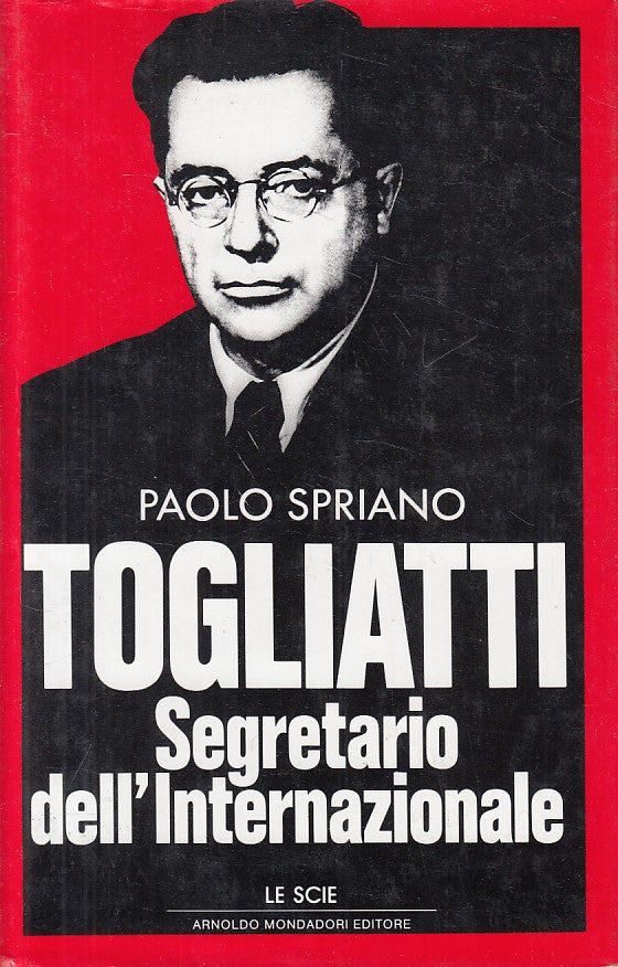 LS- TOGLIATTI SEGRETARIO INTERNAZIONALE- SPRIANO- MONDADORI--- 1988 - CS - ZFS20
