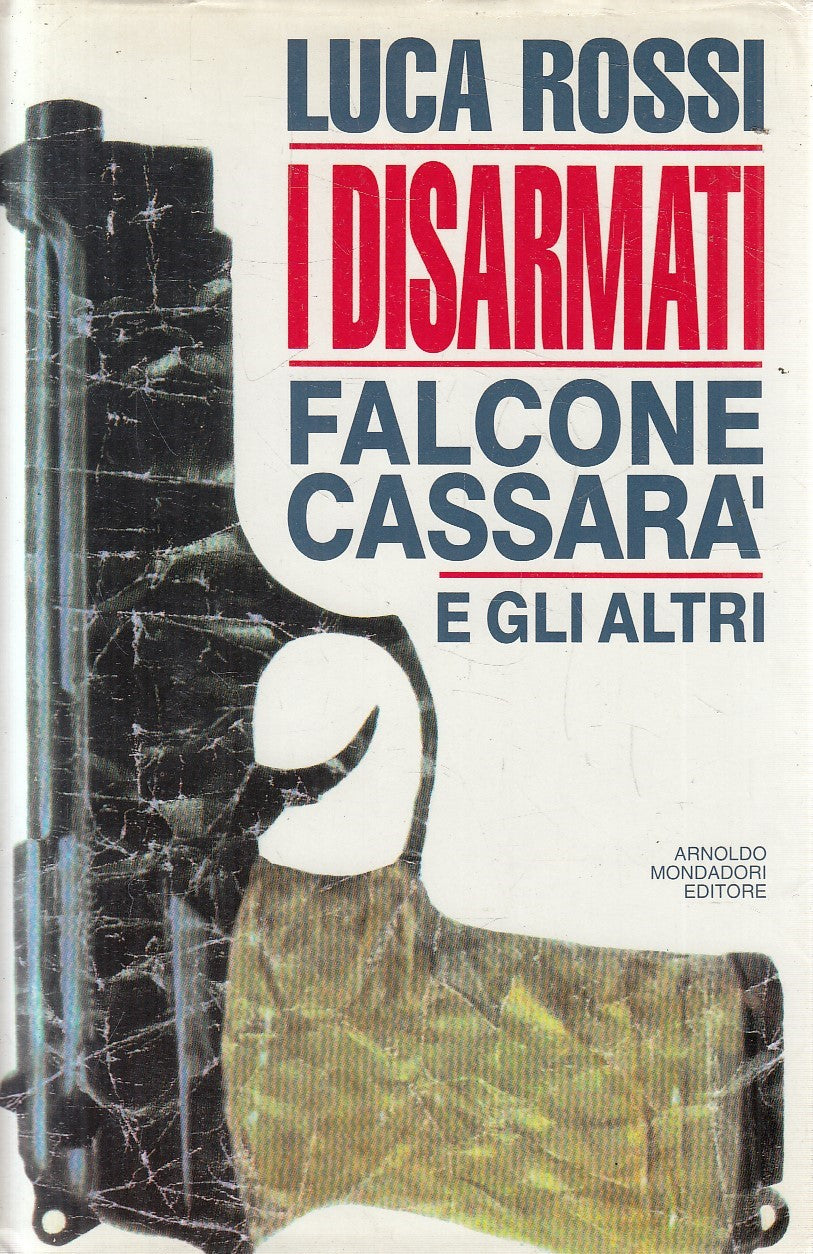 LN2- I DISARMATI FALCONE CASSARA' E GLI ALTRI - ROSSI - MONDADORI - CS - JXS308