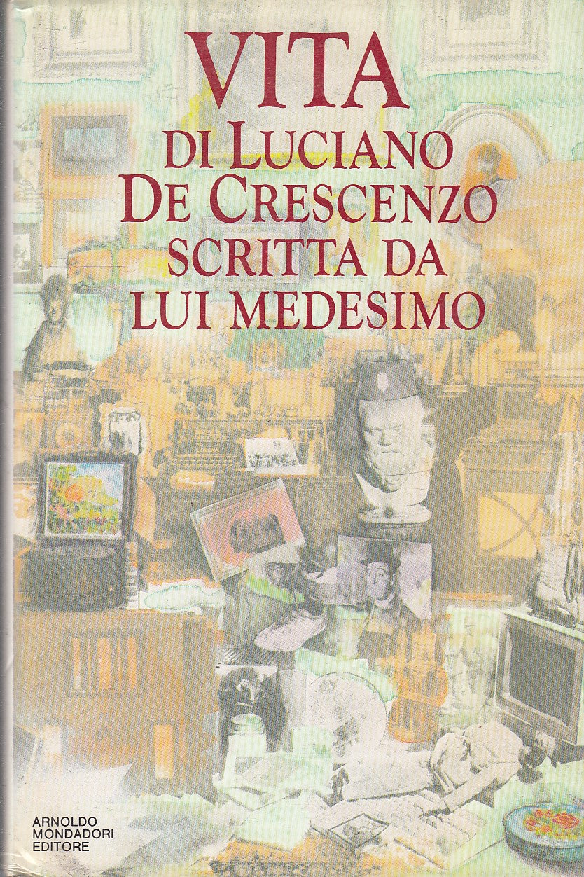 LN2- VITA DI LUCIANO DE CRESCENZO SCRITTA DA LUI MEDESIMO-- MONDADORI- CS- JXS83