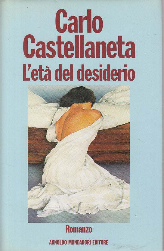 LN- L'ETA' DEL DESIDERIO - CASTELLANETA - MONDADORI -- 1a ED.- 1990 - CS - ZFS69