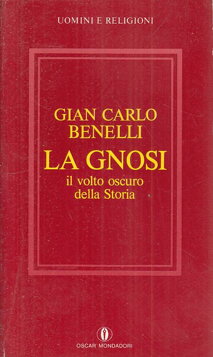 LS- LA GNOSI VOLTO OSCURO DELLA STORIA- BENELLI - MONDADORI --- 1991 - B - YFS19