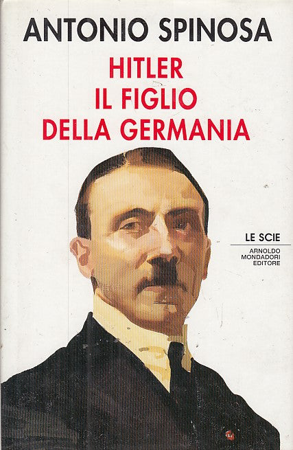 LS- HITLER IL FIGLIO DELLA GERMANIA - SPINOSA - MONDADORI --- 1991- CS- YFS665