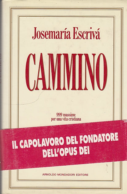LD- CAMMINO 999 MASSIME VITA CRISTIANA- ESCRIVA'- MONDADORI--- 1992- CS - ZDS611