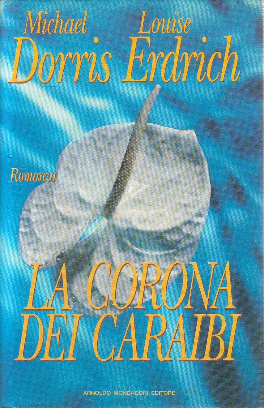 LA CORONA DEI CARAIBI - DORRIS ERDRICH - MONDADORI - CS - JXS270