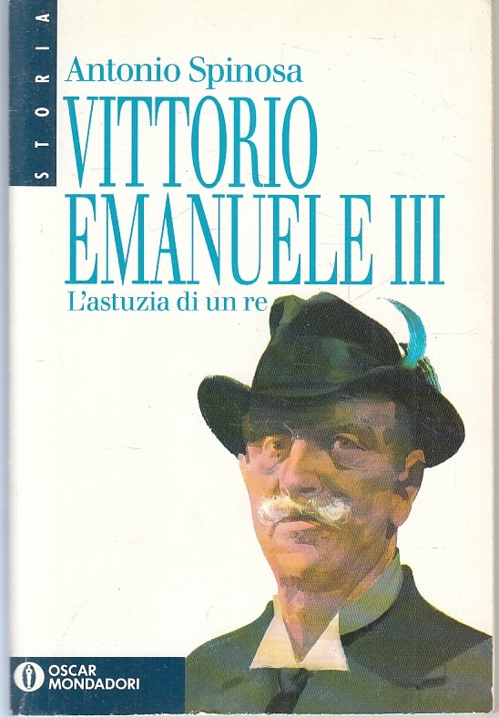 Vittorio Emanuele III - Antonio Spinosa - Mondadori Oscar Storia - ZFS527