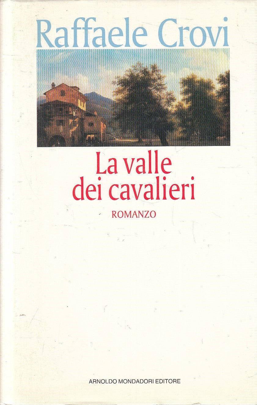 LA VALLE DEI CAVALIERI - RAFFAELE CROVI - MONDADORI - CS - JXS275