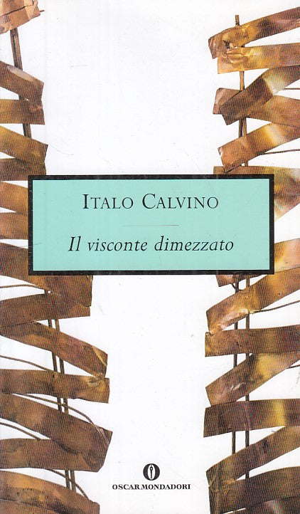 LN- IL VISCONTE DIMEZZATO - ITALO CALVINO - MONDADORI --- 2008 - B - ZFS317