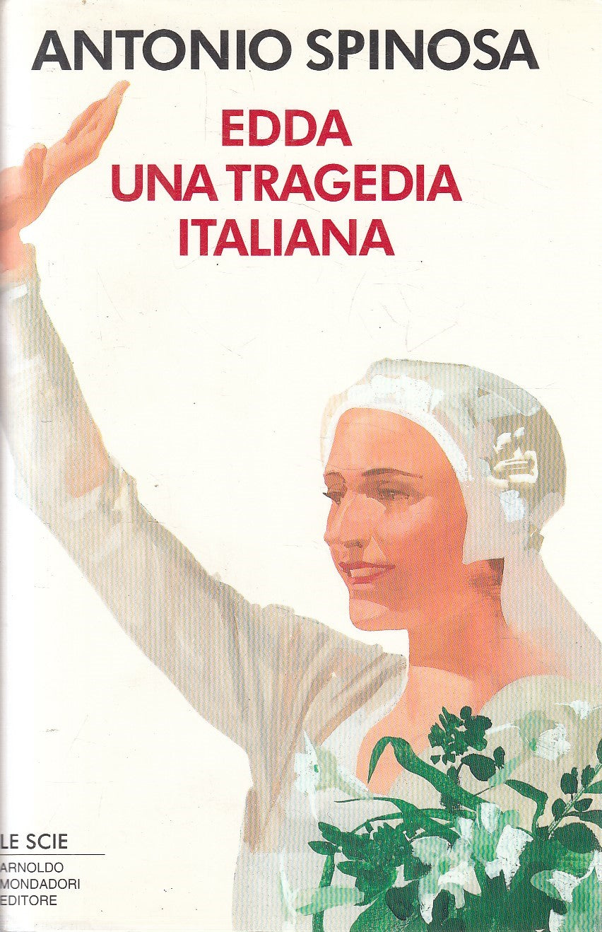 LN2- EDDA UNA TRAGEDIA ITALIANA - ANTONIO SPINOSA - MONDADORI SCIE - CS - JXS270