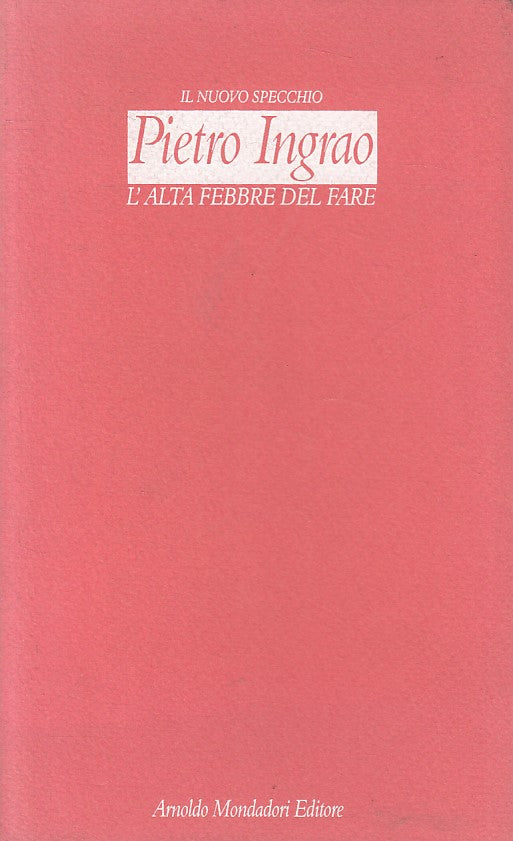 LN- L'ALTA FEBBRE DEL FARE - INGRAO - MONDADORI -- 1a ED. - 1994 - B - ZFS185