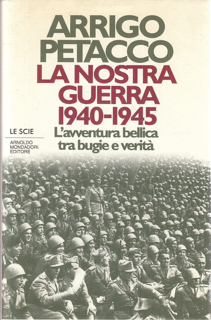 LN2- LA NOSTRA GUERRA 1940/1945 - ARRIGO PETACCO - MONDADORI SCIE - CS - JXS276
