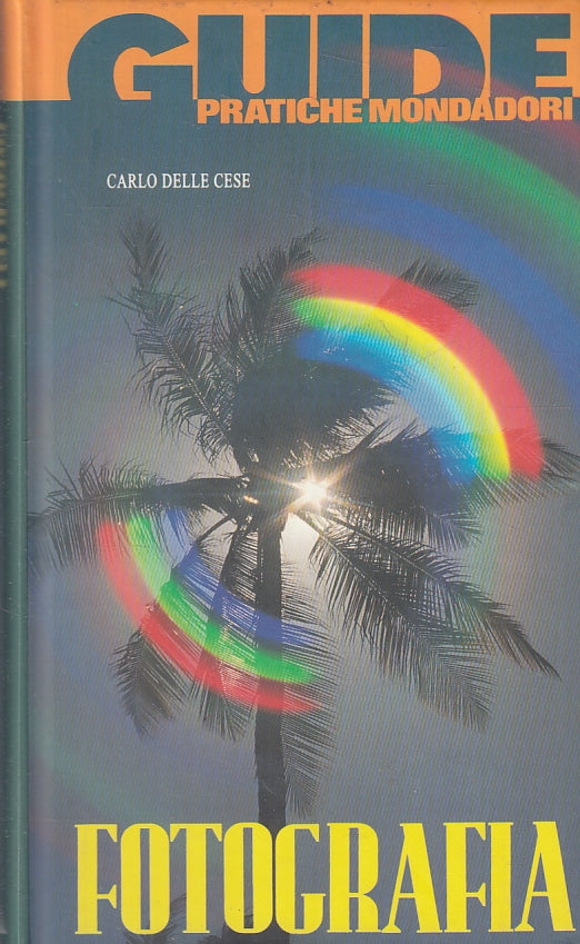 LZ- FOTOGRAFIA - CARLO DELLE CESE - MONDADORI - GUIDE PRATICHE-- 1994- C- ZFS402