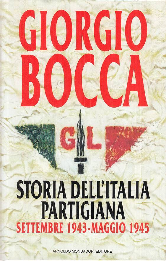 LS- STORIA DELL'ITALIA PARTIGIANA - BOCCA - MONDADORI --- 1995 - CS - ZTS458