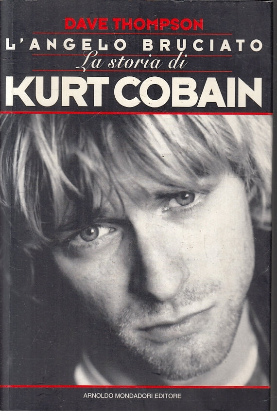 LZ- L'ANGELO BRUCIATO STORIA KURT COBAIN- THOMPSON- MONDADORI--- 1995- B- ZFS249