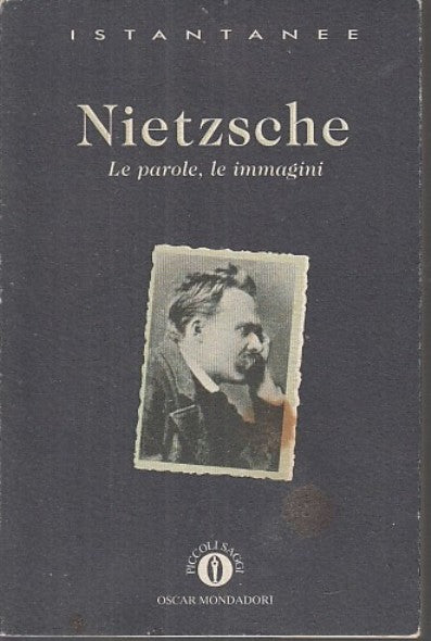 LZ- NIETZSCHE LE PAROLE, LE IMMAGINI -- OSCAR MONDADORI- SAGGI-- 1995- B- YFS661