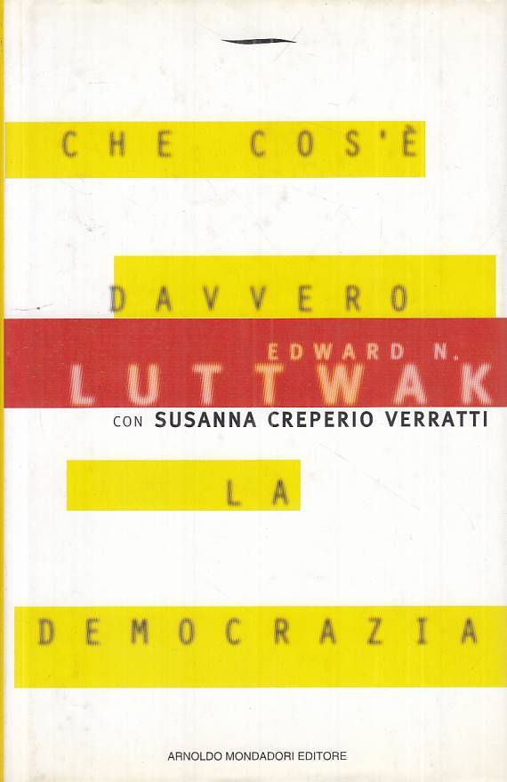 LS- CHE COS'E' DAVVERO LA DEMOCRAZIA - LUTTWAK - MONDADORI--- 1996 - CS - ZTS458