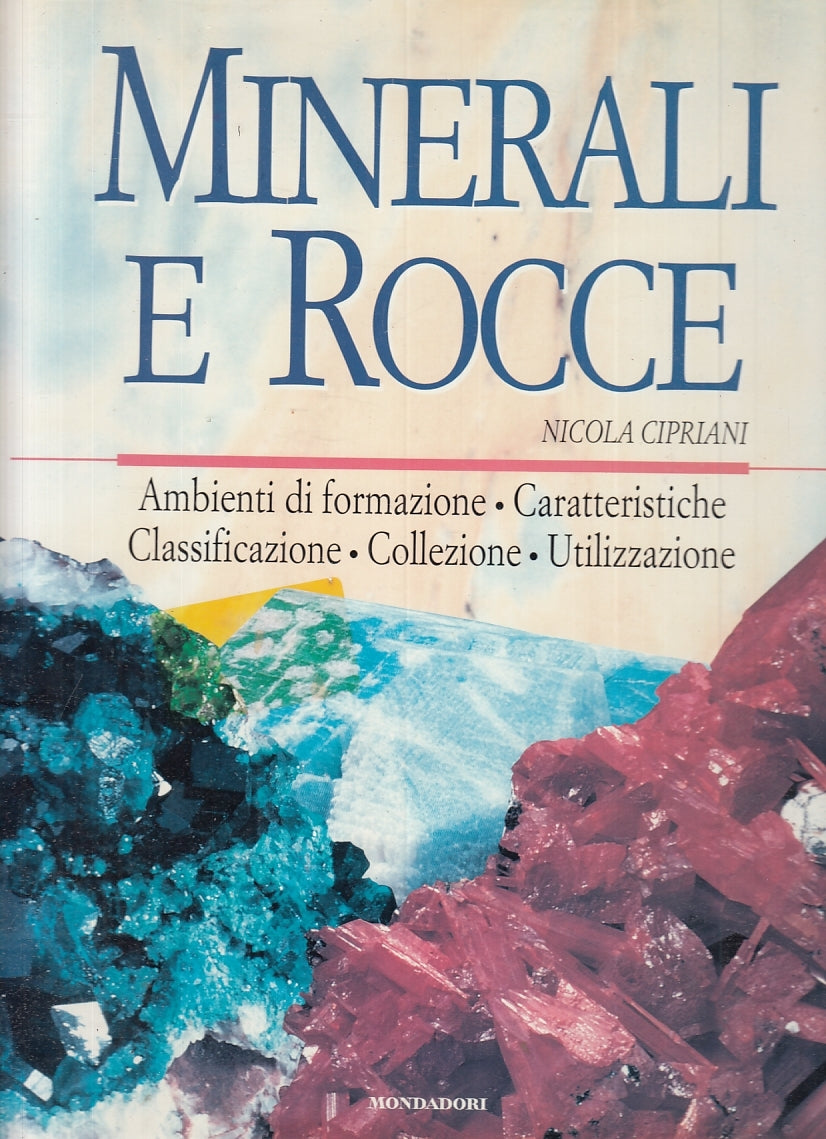 LZ- MINERALI E ROCCE - NICOLA CIPRIANI - MONDADORI --- 1996 - CS - YFS738