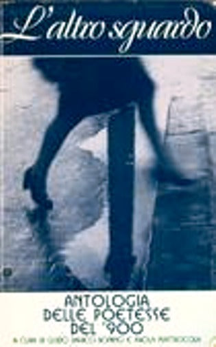 LN- L'ALTRO SGUARDO ANTOLOGIA POETESSE DEL '900-- MONDADORI --- 1996 - B - ZFS62