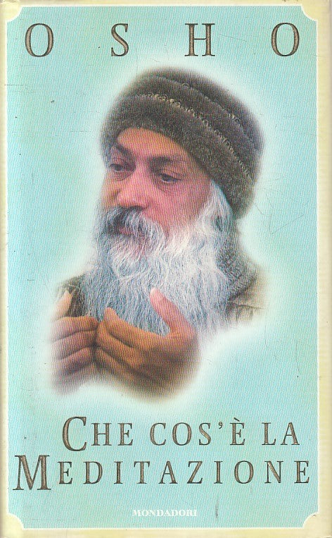LN2- CHE COS'E' LA MEDITAZIONE - OSHO - MONDADORI - CS - JXS200
