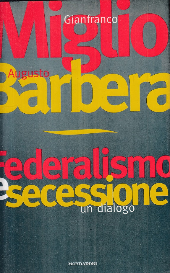 LS- FEDERALISMO E SECESSIONE - MIGLIO BARBERA - MONDADORI --- 1997 - CS - ZTS457