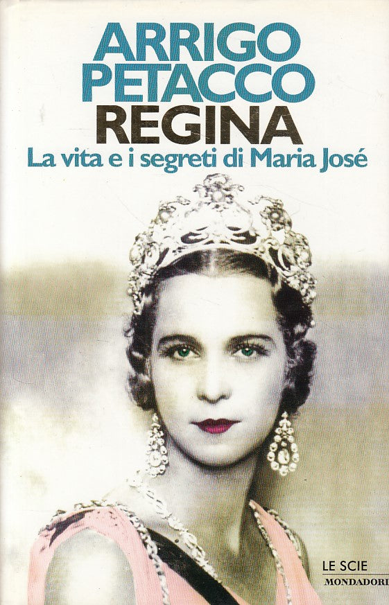 LS- REGINA VITA SEGRETI DI MARIA JOSE'- PETACCO- MONDADORI--- 1997 - CS - YDS194
