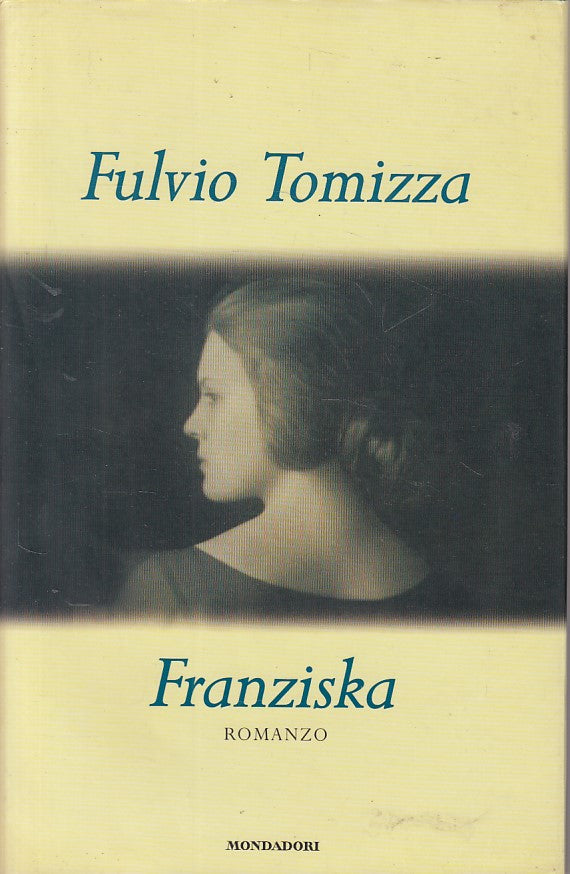 LN- FRANZISKA - FULVIO TOMIZZA - MONDADORI - SCRITTORI -- 1998 - CS - ZFS333