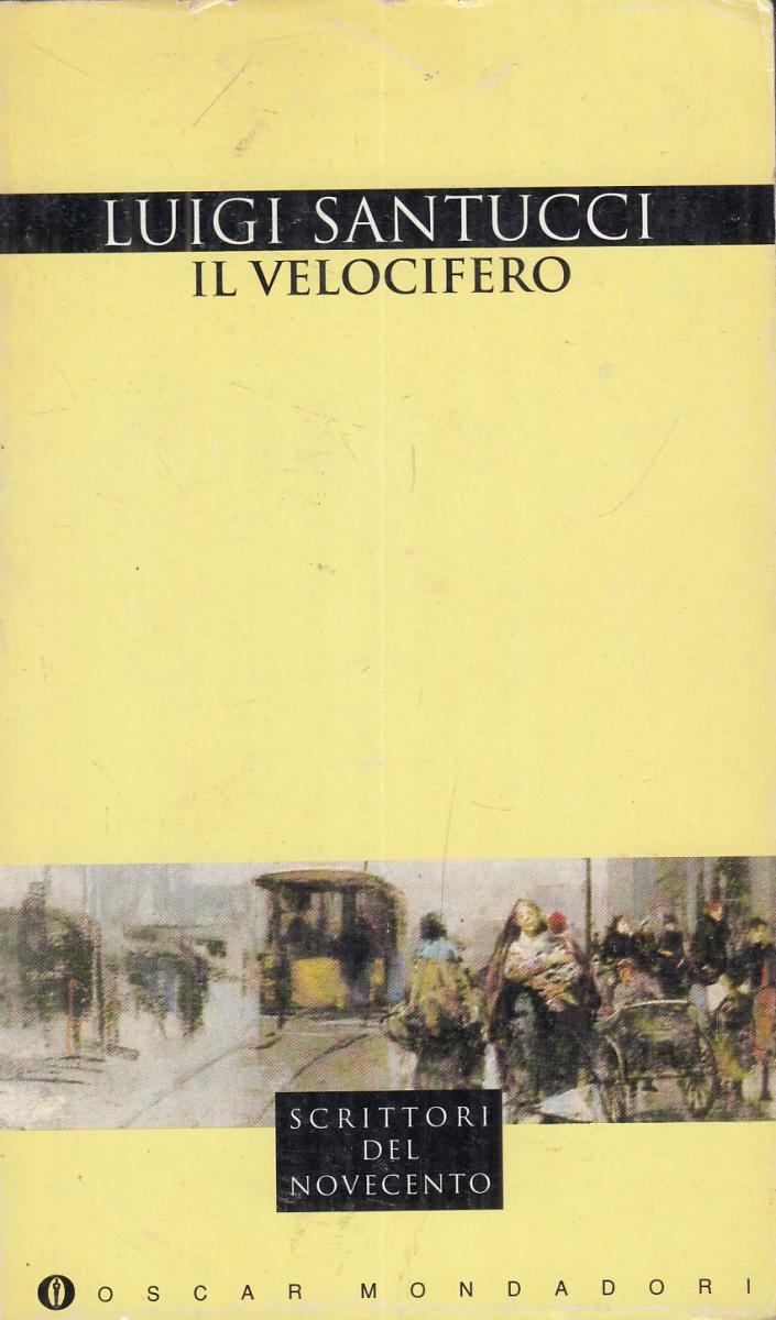 LN2- IL VELOCIFERO - LUIGI SANTUCCI - OSCAR MONDADORI NOVECENTO - B - JXS101