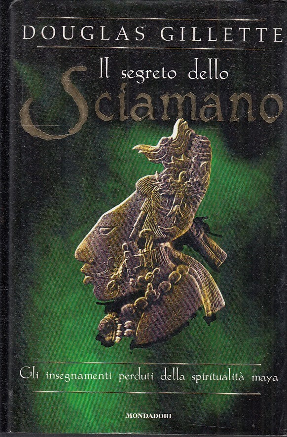 LN2- IL SEGRETO DELLO SCIAMANO - DOUGLAS GILLETTE - MONDADORI - CS - JXS43