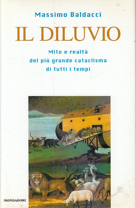 LN- IL DILUVIO MITO E REALTA' - BALDACCI - MONDADORI --- 1999 - CS - ZFS481