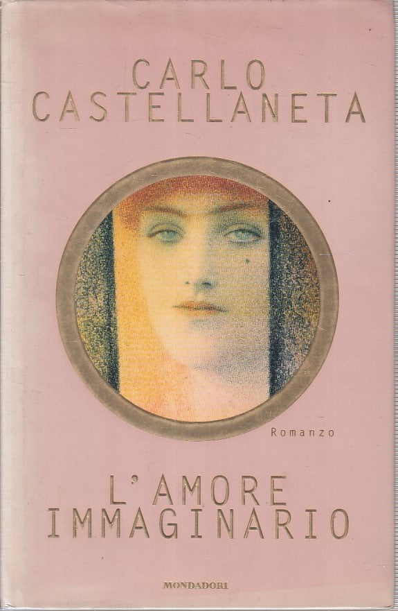 LN2- L'AMORE IMMAGINARIO - CARLO CASTELLANETA - MONDADORI - CS - JXS227