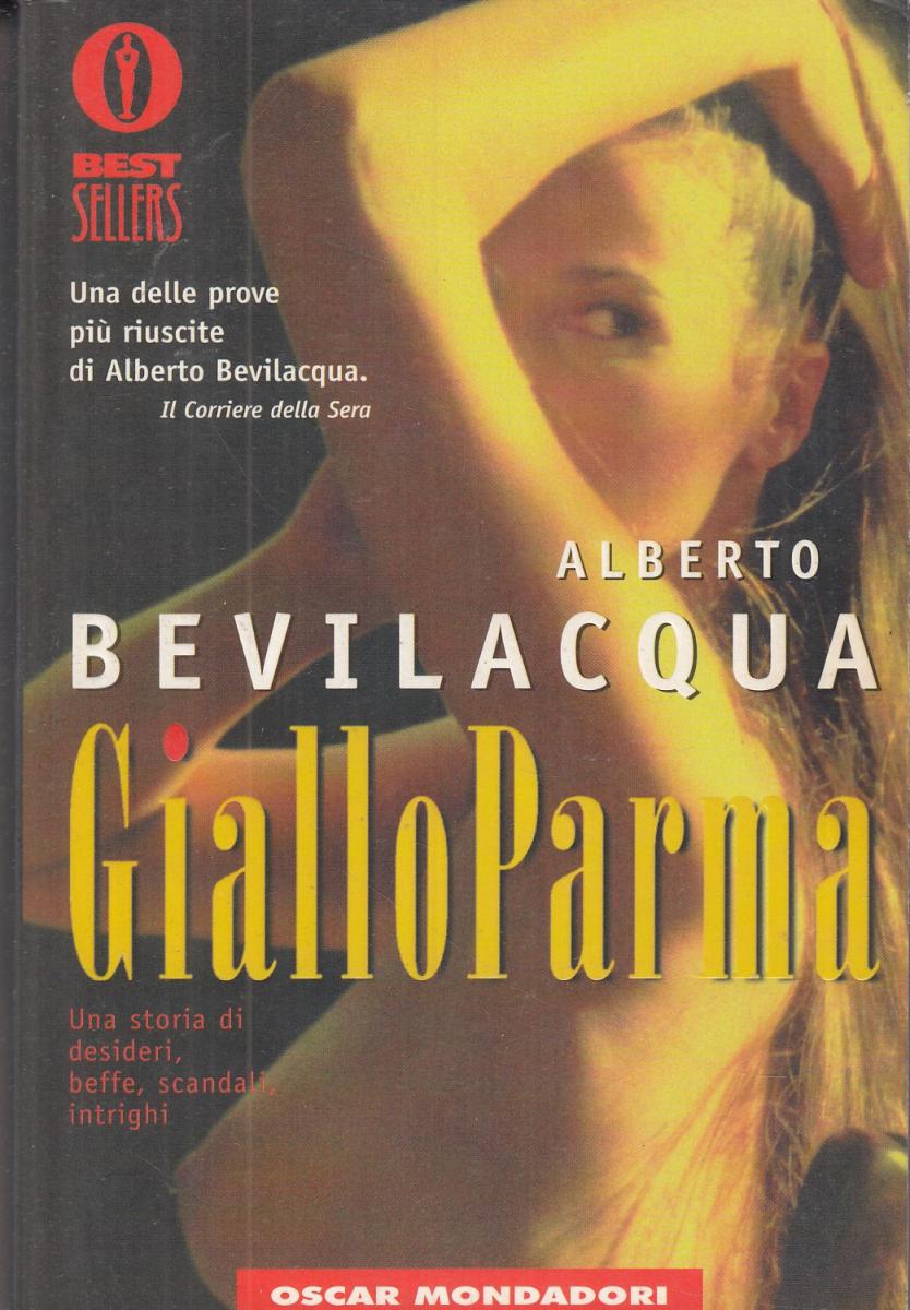 LN2- GIALLO PARMA - ALBERTO BEVILACQUA - OSCAR MONDADORI BEST SELLERS - B- JXS63