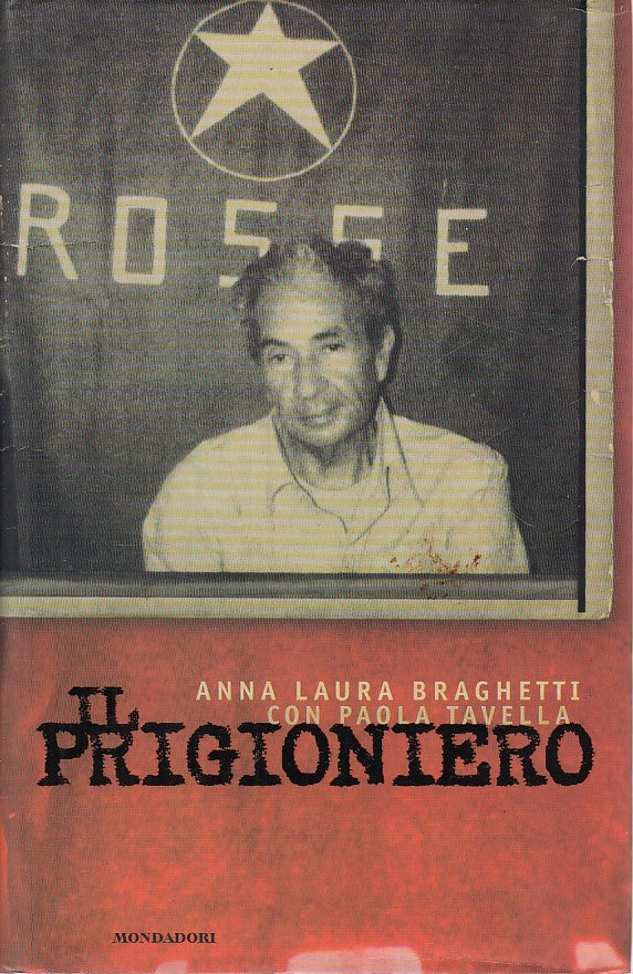 LS- IL PRIGIONIERO ALDO MORO- BRAGHETTI TAVELLA- MONDADORI--- 1998 - CS - ZFS476