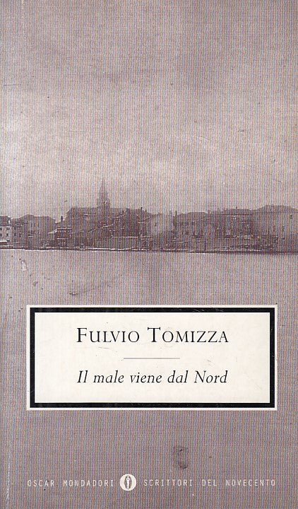 LN- IL MALE VIENE DAL NORD - TOMIZZA - MONDADORI -- 1a ED. - 1998 - B - YFS429