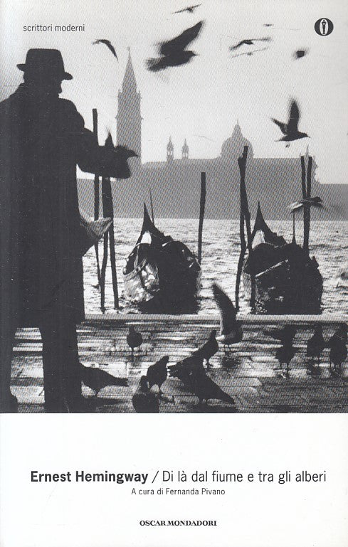 LN- DI LA' DAL FIUME TRA GLI ALBERI- HEMINGWAY- MONDADORI- OSCAR-- 2004- B-XDS11