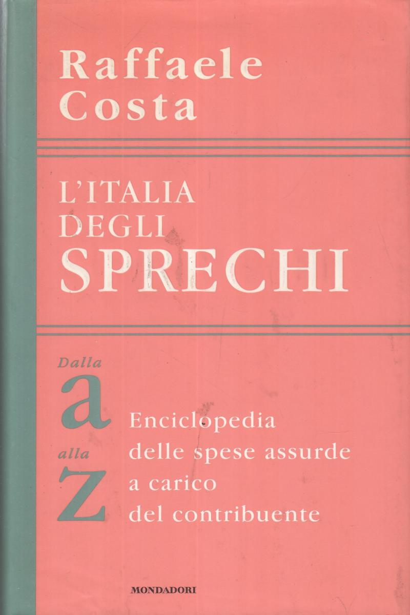 LN2- L'ITALIA DEGLI SPRECHI - RAFFAELE COSTA - MONDADORI - CS- JXS114