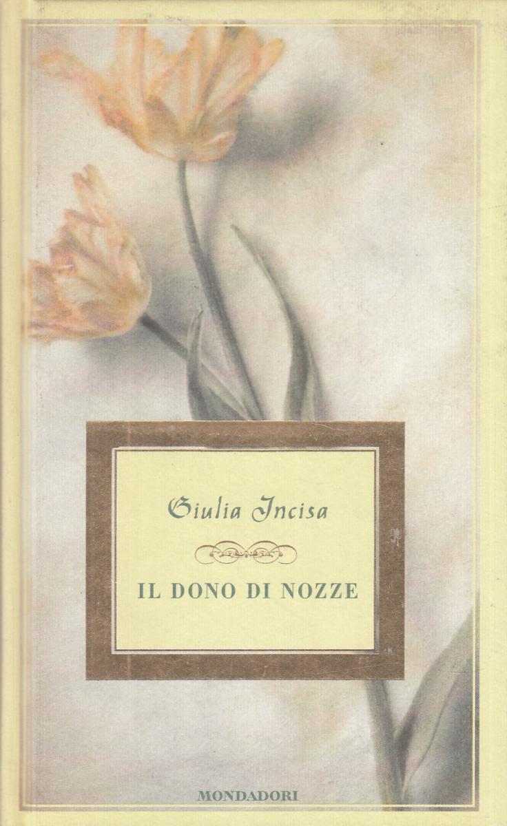 LN2- IL DONO DI NOZZE - GIULIA INCISA - MONDADORI - C - JXS24