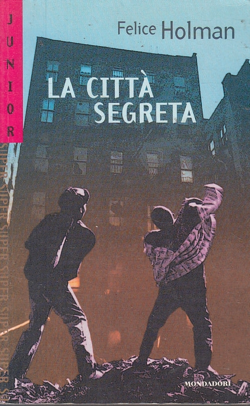 La citta' segreta - Felice Holman - Mondadori Junior - 1a ed. - XFS