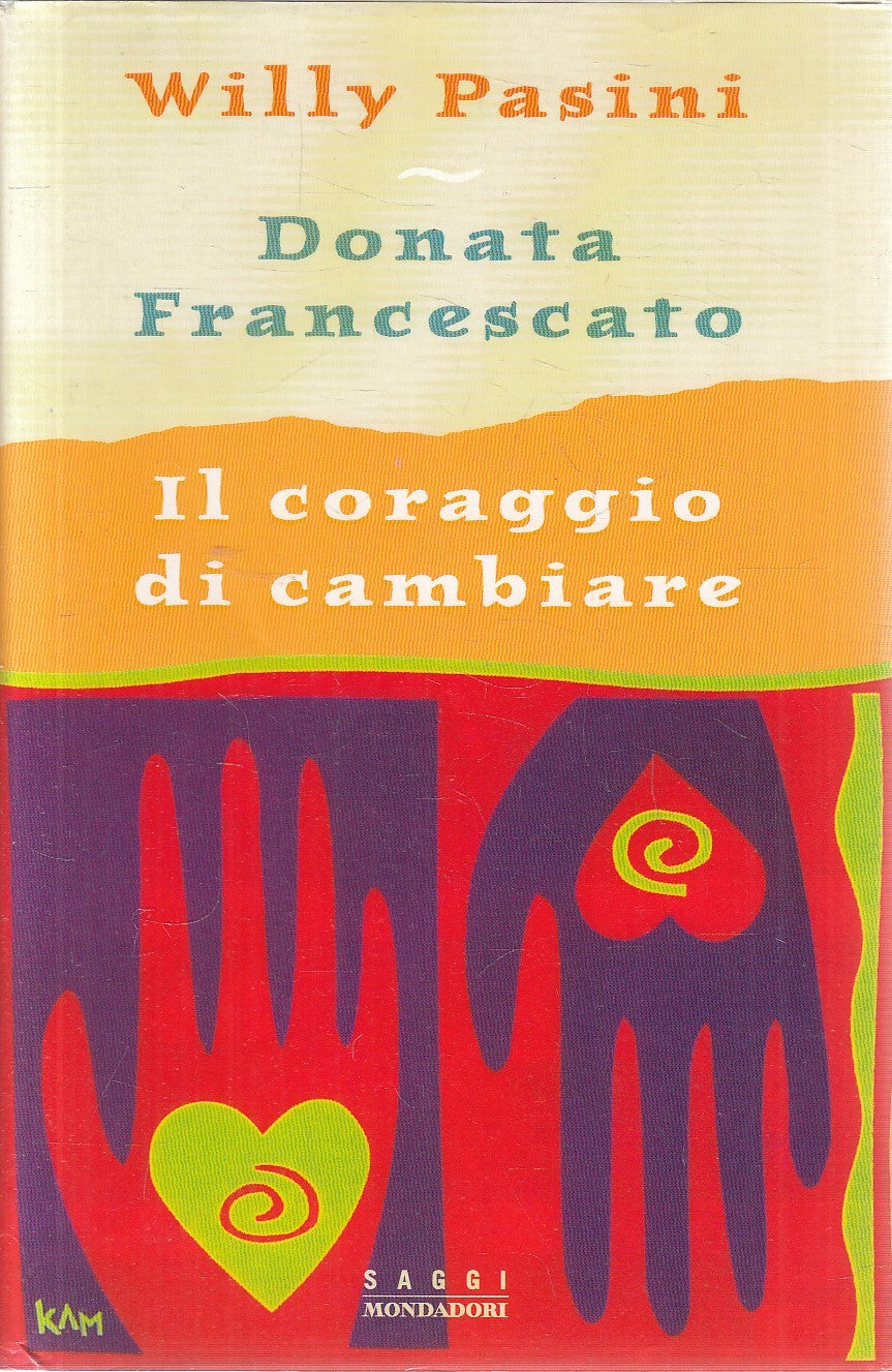 IL CORAGGIO DI CAMBIARE - PASINI FRANCESCATO - MONDADORI SAGGI - CS- JXS294