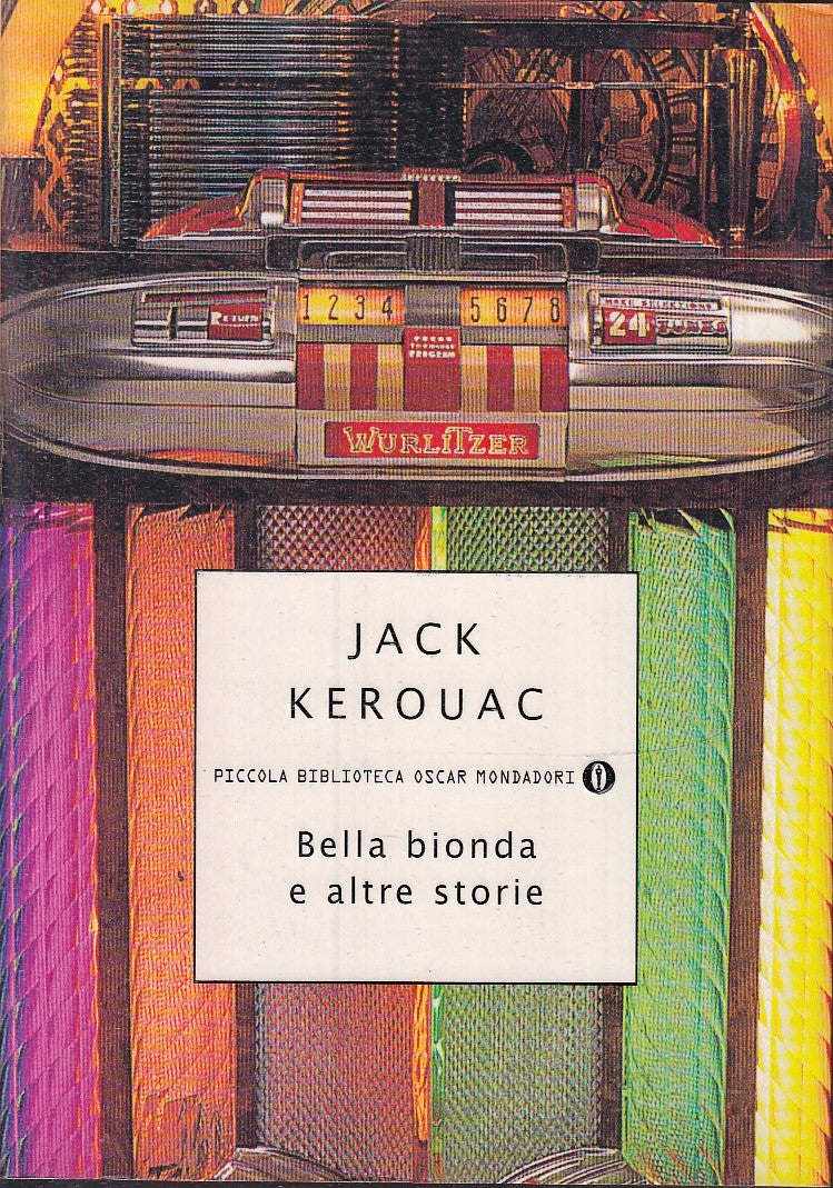 LN- BELLA BIONDA E ALTRE STORIE- KEROUAC- MONDADORI- PICCOLA BIBLIOTECA- B- XFS1