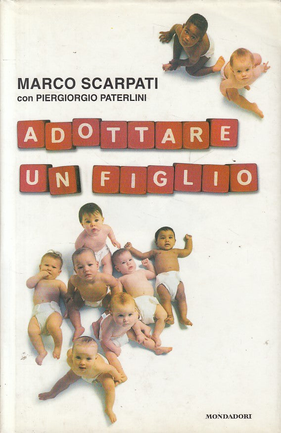 LS- ADOTTARE UN FIGLIO - SCARPATI PATERLINI - MONDADORI --- 2000 - CS - ZFS53