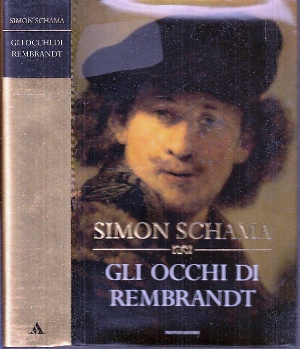 LS- GLI OCCHI DI REMBRANDT- SIMON SCHAMA- MONDADORI- LA STORIA-- 2001- CS- XFS37